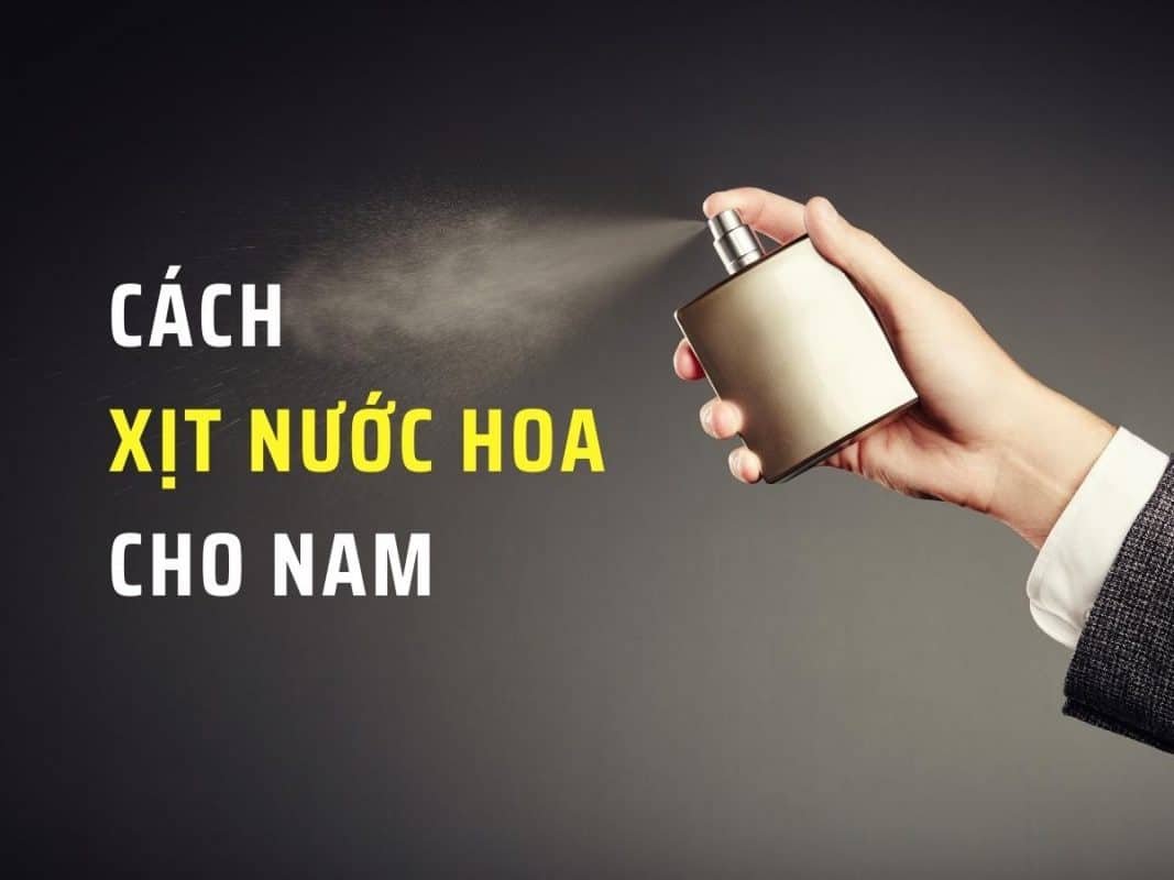 hướng dẫn xịt nước hoa đúng cách cho nam giới